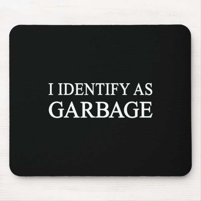 I Identify As Garbage Trump 2024 Funny Political  Mouse Pad (Front)