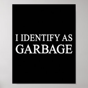 I Identify As Garbage Trump 2024 Funny Political  Poster