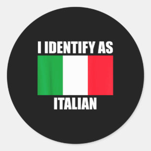 I Identify As Italian Funny Italy Flag  Classic Round Sticker