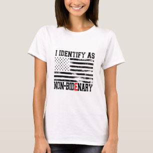 I Identify As Non-Bidenary - Anti-Biden Funny T-Shirt