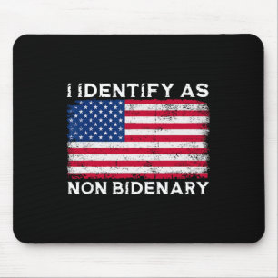 I Identify As Non Bidenary Patriot American Flag 4 Mouse Pad