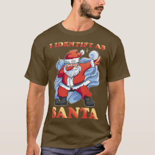 I Identify As Santa 3 T-Shirt