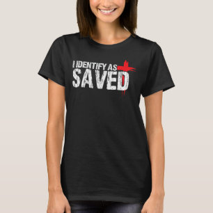 I Identify As Saved Christian Baptism T-Shirt