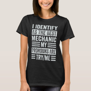 I Identify As The Best Mechanic My Pronouns Are Tr T-Shirt