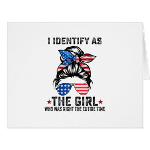 I Identify As The Girl Who Was Right The Entire Ti