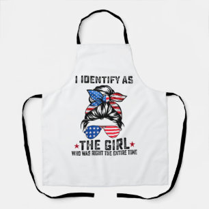 I Identify As The Girl Who Was Right The Entire Ti Apron