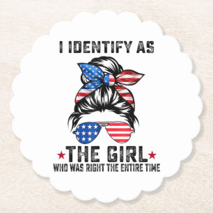 I Identify As The Girl Who Was Right The Entire Ti Paper Coaster
