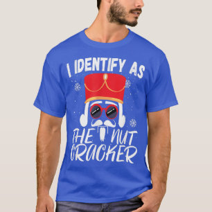 I Identify As The Nutcracker Crushin it Christmas T-Shirt