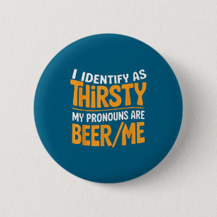 I Identify As Thirsty My Pronouns Are Beer_me 6 Cm Round Badge