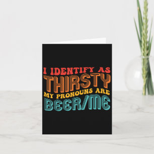I Identify As Thirsty My Pronouns Are Beer_me Vint Card