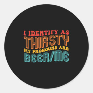I Identify As Thirsty My Pronouns Are Beer_me Vint Classic Round Sticker