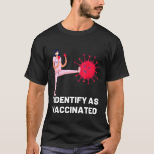I Identify As Vaccinated Health Medical Science Ba T-Shirt