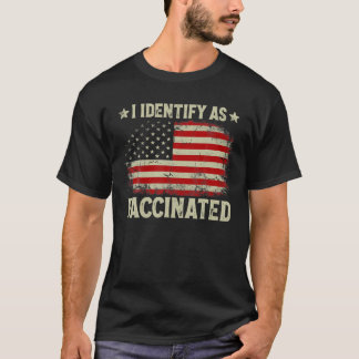 I Identify As Vaccinated Patriotic American Flag 4 T-Shirt