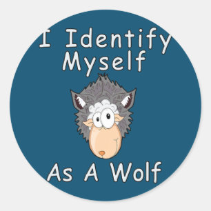 I Identify Myself As A Wolf Funny Sheep In Wolf Classic Round Sticker