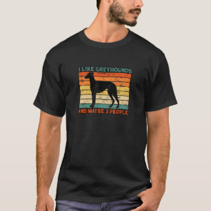 I Ike Greyhounds And Maybe 3 People Greyhound Bre T-Shirt