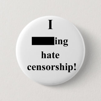 "I ___ing hate censorship!" (Light) 6 Cm Round Badge