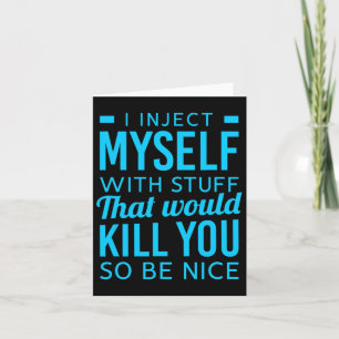 I Inject Myself With Stuff Fun Diabetes Awareness  Card