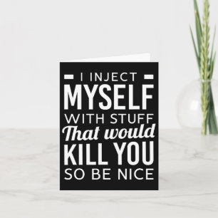 I Inject Myself With Stuff Fun Type 1 Diabetes Awa Card