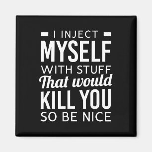 I Inject Myself With Stuff Fun Type 1 Diabetes Awa Magnet