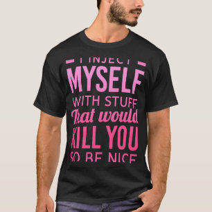 I Inject Myself With Stuff Type 1 Diabetes Awaren T-Shirt