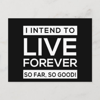 I Intend to Live Forever, So Far, So Good! Postcard