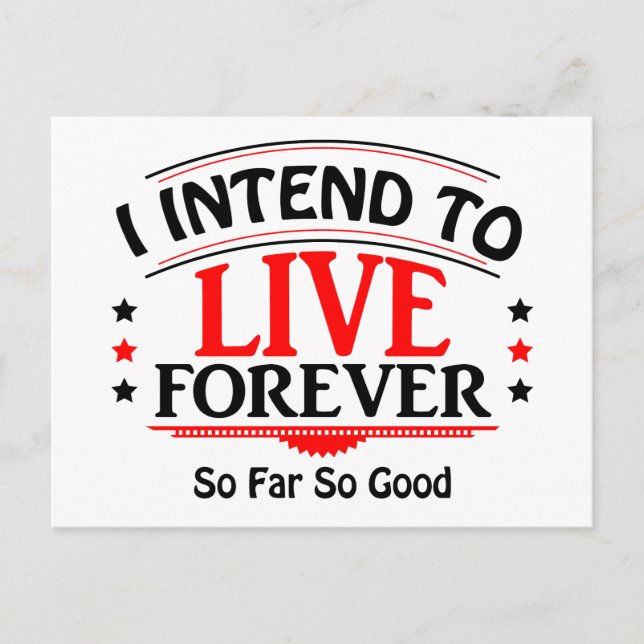 I Intend To Live Forever, So Far So Good Postcard (Front)
