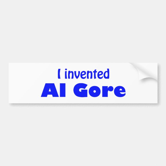 I invented Al Gore Bumper Sticker (Front)