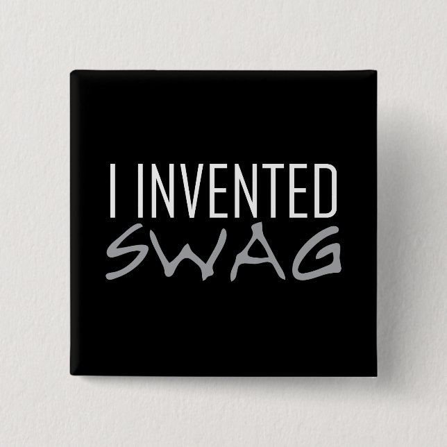 I Invented Swag Grey 15 Cm Square Badge (Front)