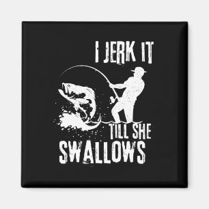 I Jerk It Till She Swallows Retro Vintage Funny Ad Magnet