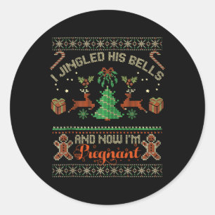 I Jingled His Bells And Now I'm Pregnant Christmas Classic Round Sticker