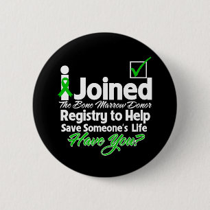 I Joined The Bone Marrow Registry...Have You 6 Cm Round Badge
