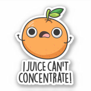 I Juice Can't Concentrate Cute Orange Pun