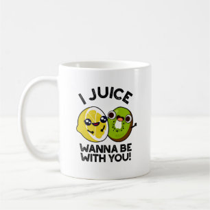 I Juice Wanna Be With You Funny Fruit Pun  Coffee Mug