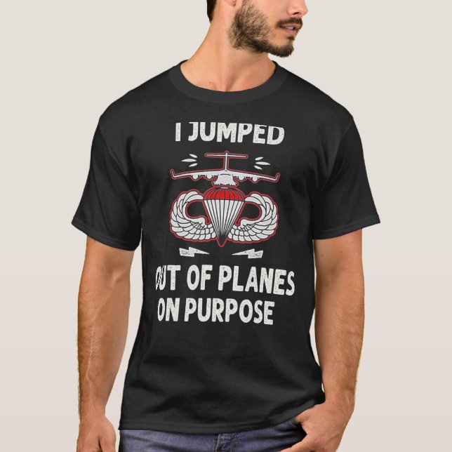 I Jumped Out Of Planes On Purpose T-Shirt (Front)