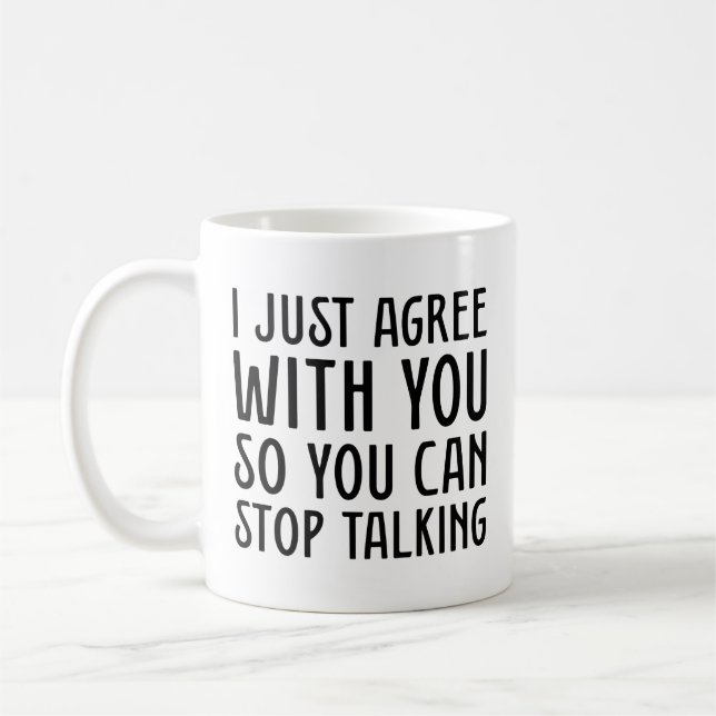I Just Agree With You Coffee Mug (Left)