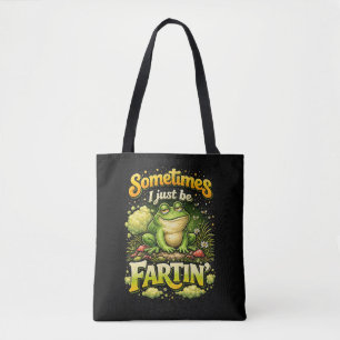 I Just Be Fartin’ Tote Bag