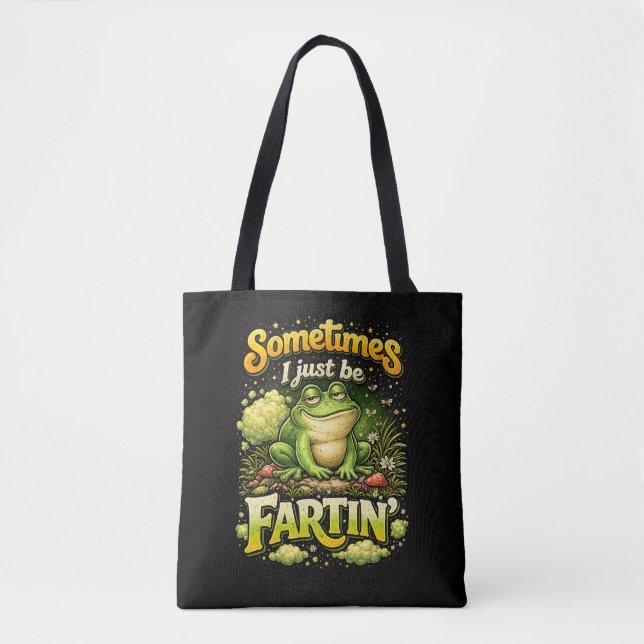 I Just Be Fartin’ Tote Bag (Front)