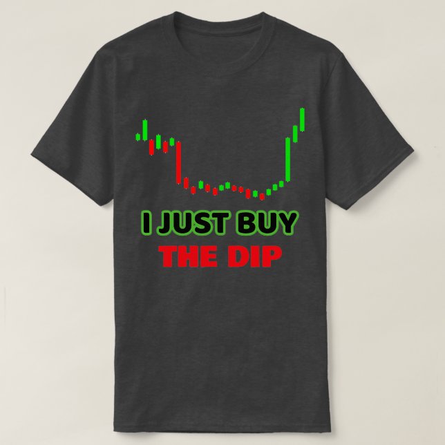 I JUST BUY THE DIP T-Shirt (Design Front)