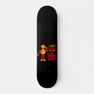 I JUST CALLED TO SAY HELLO I LOVE YOU valentines  Skateboard