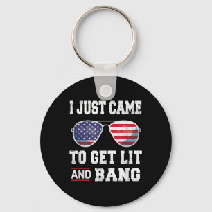 I Just Came To Get Lit & Bang 4th Of July Key Ring