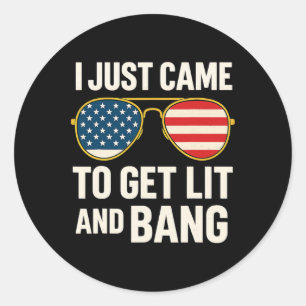 I Just Came To Get Lit And Ng 4th Of July Independ Classic Round Sticker