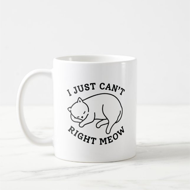 I Just Can’t Right Meow Coffee Mug (Left)