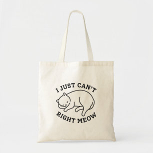 I Just Can’t Right Meow Tote Bag