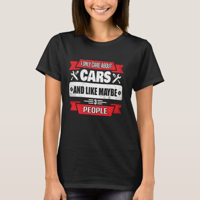 I Just Care About Cars And Maybe Like 3 People Tee (Front)