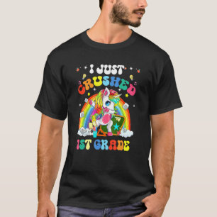 I Just Crushed 1st Grade Dabbing Unicorn Back To S T-Shirt