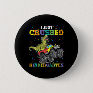 I Just Crushed Kindergarten Dinosaur Trex Monster 6 Cm Round Badge