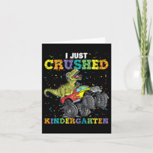 I Just Crushed Kindergarten Dinosaur Trex Monster Card