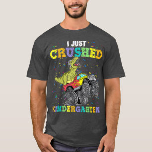 I Just Crushed Kindergarten Dinosaur TRex Monster T-Shirt