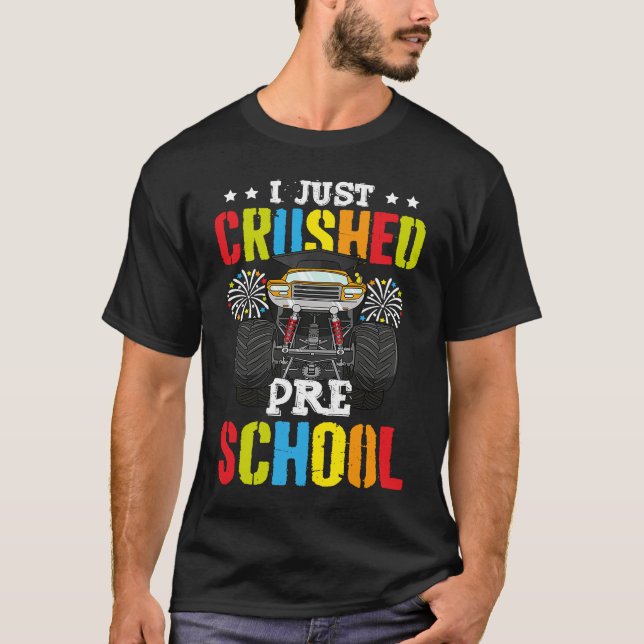 I Just Crushed Preschool Graduation Toddler Monste T-Shirt (Front)