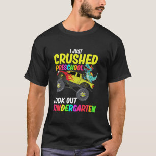 I Just Crushed Preschool Look Out Kindergarten Mon T-Shirt